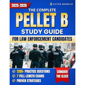 Marwick, Victor The Complete PELLET B Study Guide for Law Enforcement Candidates: 1200+ Practice Questions, 7 Full-Length Exams & Proven Strategies to Conquer the CLOZE, Reduce Stress and Build Lasting Confidence Marwick, Victor The Complete PELLET B Study Guide for Law Enforcement Candidates: 1200+ Practice Questions, 7 Full-Length Exams & Proven Strategies to Conquer the CLOZE, Reduce Stress and Build Lasting Confidence