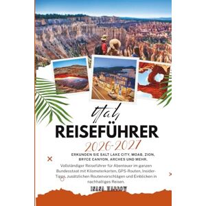 Marrow, Isasa Utah Reiseführer 2026–2027: Erkunden Sie Salt Lake City, Moab, Zion, Bryce Canyon, Arches und mehr – Kilometerkarten, GPS-Routen, Insider-Tipps, ... und Einblicke in nachhaltiges Reisen. Marrow, Isasa Utah Reiseführer 2026–2027: Erkunden Sie Salt Lake City, Moab, Zion, Bryce Canyon, Arches und mehr – Kilometerkarten, GPS-Routen, Insider-Tipps, ... und Einblicke in nachhaltiges Reisen.