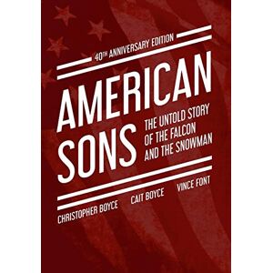 Boyce, Cait American Sons: The Untold Story of the Falcon and the Snowman (40th Anniversary Edition) Boyce, Cait American Sons: The Untold Story of the Falcon and the Snowman (40th Anniversary Edition)