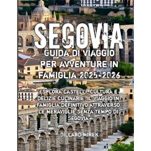 Mirek, Dillard Segovia Guida di viaggio per avventure in famiglia 2025-2026 Mirek, Dillard Segovia Guida di viaggio per avventure in famiglia 2025-2026