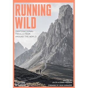 Freeman, Julie Running Wild: Inspirational Trails from Around the World With a foreword by Dean Karnazes Freeman, Julie Running Wild: Inspirational Trails from Around the World With a foreword by Dean Karnazes
