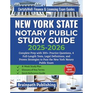 Publishing, Brainpath NEW YORK STATE NOTARY PUBLIC STUDY GUIDE 2025–2026: Complete Prep with 300+ Practice Questions, 4 Full-Length Tests, Legal Definitions, and Proven ... Finance & Licensing Exam Guides) Publishing, Brainpath NEW YORK STATE NOTARY PUBLIC STUDY GUIDE 2025–2026: Complete Prep with 300+ Practice Questions, 4 Full-Length Tests, Legal Definitions, and Proven ... Finance & Licensing Exam Guides)