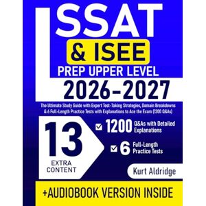 Aldridge, Kurt SSAT & ISEE Prep Upper Level: The Ultimate Study Guide with Expert Test-Taking Strategies, Domain Breakdowns & 6 Full-Length Practice Tests with Explanations to Ace the Exam(1200 Q&As) Aldridge, Kurt SSAT & ISEE Prep Upper Level: The Ultimate Study Guide with Expert Test-Taking Strategies, Domain Breakdowns & 6 Full-Length Practice Tests with Explanations to Ace the Exam(1200 Q&As)