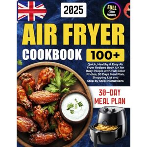 Gress, Patricia Air Fryer Cookbook: 100+ Quick, Healthy & Easy Air Fryer Recipes Book UK for Busy People with Full-Color Photos, 30 Days Meal Plan, Shopping List and Step-by-Step Instructions Gress, Patricia Air Fryer Cookbook: 100+ Quick, Healthy & Easy Air Fryer Recipes Book UK for Busy People with Full-Color Photos, 30 Days Meal Plan, Shopping List and Step-by-Step Instructions