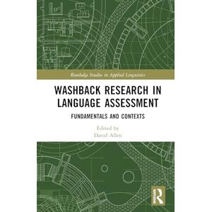 Washback Research in Language Assessment: Fundamentals and Contexts (Routledge Studies in Applied Linguistics) Washback Research in Language Assessment: Fundamentals and Contexts (Routledge Studies in Applied Linguistics)