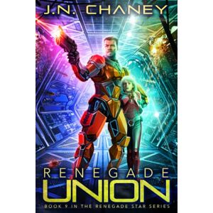 Chaney, J.N. Renegade Union: An Intergalactic Space Opera Adventure: 9 (Renegade Star) Chaney, J.N. Renegade Union: An Intergalactic Space Opera Adventure: 9 (Renegade Star)