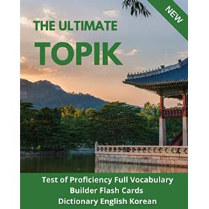 Sang-Kyu, Ph.D. Hyon The Ultimate TOPIK Test of Proficiency Full Vocabulary Builder Flash Cards Dictionary English Korean: The Complete Guide vocabulary practice test prep ... books for all levels beginners to advanced Sang-Kyu, Ph.D. Hyon The Ultimate TOPIK Test of Proficiency Full Vocabulary Builder Flash Cards Dictionary English Korean: The Complete Guide vocabulary practice test prep ... books for all levels beginners to advanced