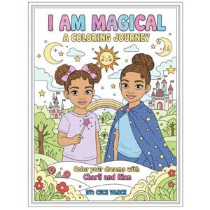 Vance, Cece I Am Magical: A Coloring Journey: Color your Dreams with Charli and Rian Vance, Cece I Am Magical: A Coloring Journey: Color your Dreams with Charli and Rian