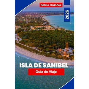 Ordóñez, Salma Isla Sanibel Guía de viaje 2026: Explore playas vírgenes, refugios de vida silvestre, mariscos locales, actividades al aire libre y consejos esenciales para su escapada a Florida Ordóñez, Salma Isla Sanibel Guía de viaje 2026: Explore playas vírgenes, refugios de vida silvestre, mariscos locales, actividades al aire libre y consejos esenciales para su escapada a Florida