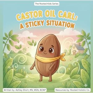 Short, RN, MSN, BCNP, Ashley Castor Oil Carl: A Sticky Situation (The Rooted Kids Series) Short, RN, MSN, BCNP, Ashley Castor Oil Carl: A Sticky Situation (The Rooted Kids Series)