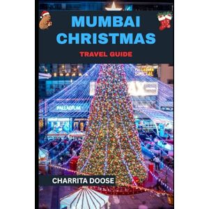 Doose, Charrita Mumbai Christmas Travel Guide: Discover Festive Lights, Local Traditions, and Holiday Adventures in India’s Vibrant Coastal City Doose, Charrita Mumbai Christmas Travel Guide: Discover Festive Lights, Local Traditions, and Holiday Adventures in India’s Vibrant Coastal City