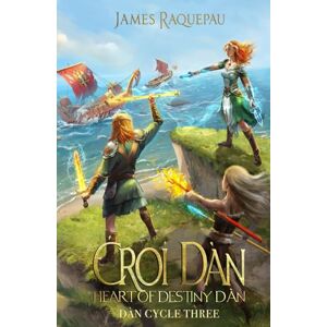 Raquepau, James Ćroí Dàn Heart Of Destiny: Dàn Cycle Three Raquepau, James Ćroí Dàn Heart Of Destiny: Dàn Cycle Three