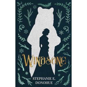 Donohue, Stephanie E. Windsong: A Young Adult Fantasy Romance Retelling Donohue, Stephanie E. Windsong: A Young Adult Fantasy Romance Retelling