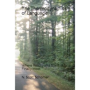Scott The Thermodynamics of Language: Where Reality and Spirituality Finally Meet Scott The Thermodynamics of Language: Where Reality and Spirituality Finally Meet