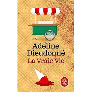 Dieudonne, Adeline La Vraie Vie (Littérature): Roman (Le livre de poche) Dieudonne, Adeline La Vraie Vie (Littérature): Roman (Le livre de poche)