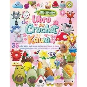 SANDOVAL, ANTHONY Libro de Crochet Kawaii: 35 adorables patrones amigurumi paso a paso para principiantes y amantes del crochet SANDOVAL, ANTHONY Libro de Crochet Kawaii: 35 adorables patrones amigurumi paso a paso para principiantes y amantes del crochet