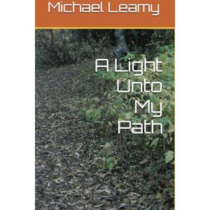 Leamy, Michael J A Light Unto My Path Leamy, Michael J A Light Unto My Path