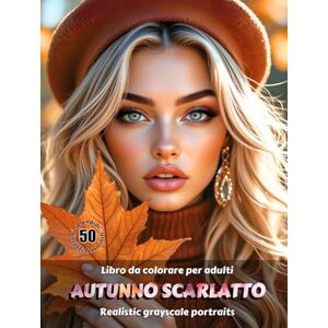 Skriganova, Eugenia AUTUNNO SCARLATTO – Libro da colorare per Adulti Ritratti realistici Grayscale (in scala di grigi) Splendidi ritratti femminili da colorare Per ... Edizione italiana (Avventure colorate) Skriganova, Eugenia AUTUNNO SCARLATTO – Libro da colorare per Adulti Ritratti realistici Grayscale (in scala di grigi) Splendidi ritratti femminili da colorare Per ... Edizione italiana (Avventure colorate)