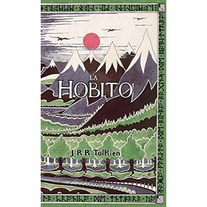 Tolkien, J R R La Hobito, aŭ, Tien kaj Reen: The Hobbit in Esperanto Tolkien, J R R La Hobito, aŭ, Tien kaj Reen: The Hobbit in Esperanto