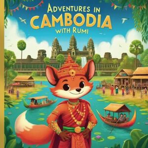 Sauce, Nary Adventures In Cambodia With Rumi: A Journey Through the Heart of Khmer Culture Sauce, Nary Adventures In Cambodia With Rumi: A Journey Through the Heart of Khmer Culture