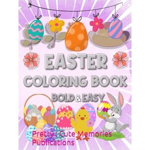 Publications, Pretty : Cute Memories Easter Coloring Book for Adults: Bold & Easy Publications, Pretty : Cute Memories Easter Coloring Book for Adults: Bold & Easy