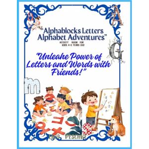 Peschke, Ewa Alphablocks Letters Alphabet Adventures, Activity Book For Kids 4-8 Years Old: Unleahe Power of Letters and Words with Friends! Peschke, Ewa Alphablocks Letters Alphabet Adventures, Activity Book For Kids 4-8 Years Old: Unleahe Power of Letters and Words with Friends!