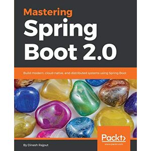 Rajput, Dinesh Mastering Spring Boot 2.0: Build modern, cloud-native, and distributed systems using Spring Boot Rajput, Dinesh Mastering Spring Boot 2.0: Build modern, cloud-native, and distributed systems using Spring Boot