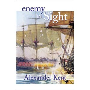 Kent, Alexander Enemy in Sight! (The Bolitho Novels) (Volume 10): v.10: The Richard Bolitho Novels: Vol 10 (Bolitho Novels (Paperback)) Kent, Alexander Enemy in Sight! (The Bolitho Novels) (Volume 10): v.10: The Richard Bolitho Novels: Vol 10 (Bolitho Novels (Paperback))