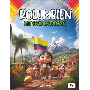 Story, Open Entdecken Kolumbien spaßig: Ein interaktives Kinderbuch über Kolumbien mit Geschichte, Kultur, Festen, Küche, Legenden, Quiz und Ausmalbildern Story, Open Entdecken Kolumbien spaßig: Ein interaktives Kinderbuch über Kolumbien mit Geschichte, Kultur, Festen, Küche, Legenden, Quiz und Ausmalbildern