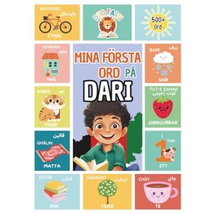 Farsi, Duo Mina Första Ord På Dari: Lär dig Dari för barn och nybörjare Tvåspråkig Svenska–Afghanska Bildbok med färgglada illustrationer och uttalstips (tvåspråkiga barnböcker (svenska-dari)) Farsi, Duo Mina Första Ord På Dari: Lär dig Dari för barn och nybörjare Tvåspråkig Svenska–Afghanska Bildbok med färgglada illustrationer och uttalstips (tvåspråkiga barnböcker (svenska-dari))