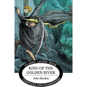 Ruskin, John King of the Golden River Ruskin, John King of the Golden River