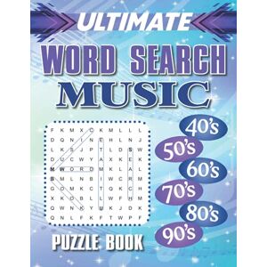 Publishing, Greater Heights Ultimate Music Word Search: 240 Music Word Find Puzzles From 1940-2000 Publishing, Greater Heights Ultimate Music Word Search: 240 Music Word Find Puzzles From 1940-2000