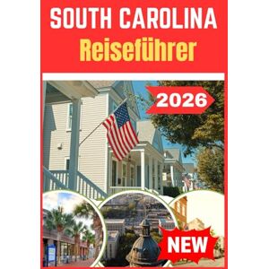 Lane, Eryndor SOUTH CAROLINA REISEFÜHRER 2026 Lane, Eryndor SOUTH CAROLINA REISEFÜHRER 2026