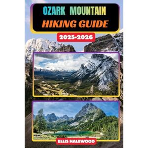 HALEWOOD, ELLIS Ozark Mountain Hiking Guide 2025-2026: 85 (TrailWise: The 2025 Hiking Series) HALEWOOD, ELLIS Ozark Mountain Hiking Guide 2025-2026: 85 (TrailWise: The 2025 Hiking Series)