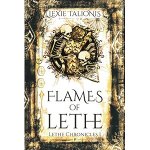Talionis, Lexie Flames of Lethe: Lethe Chronicles I Talionis, Lexie Flames of Lethe: Lethe Chronicles I