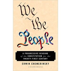 Chemerinsky, Erwin The We the People: A Progressive Reading of the Constitution for the Twenty-First Century Chemerinsky, Erwin The We the People: A Progressive Reading of the Constitution for the Twenty-First Century