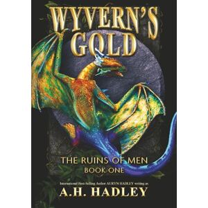 Hadley, A.H. Wyvern's Gold (The Ruins Of Men) Hadley, A.H. Wyvern's Gold (The Ruins Of Men)