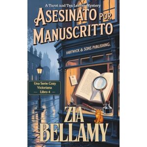 Bellamy, Zia Asesinato por Manuscritto: Un Cozy Mystery Victoriano (Misterios de Tarot y Hojas de Té Spain) Bellamy, Zia Asesinato por Manuscritto: Un Cozy Mystery Victoriano (Misterios de Tarot y Hojas de Té Spain)