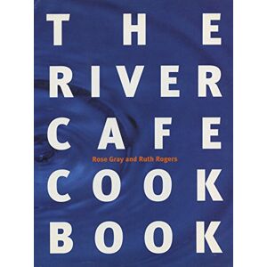 Gray, Rose The River Cafe Cook Book Gray, Rose The River Cafe Cook Book