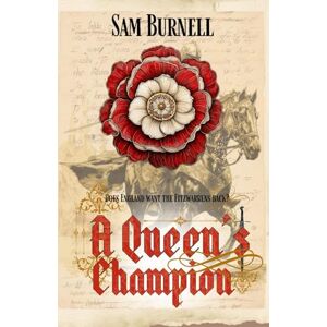 Burnell, Sam A Queen's Champion: Medieval Military Historical Fiction Mercenary For Hire Series: 7 (Richard Fitzwarren Tudor Historical) Burnell, Sam A Queen's Champion: Medieval Military Historical Fiction Mercenary For Hire Series: 7 (Richard Fitzwarren Tudor Historical)