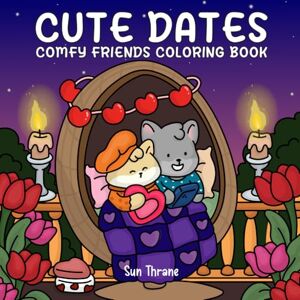 Sun Cute Dates: Comfy Friends Coloring Book Featuring Animal Couples in Sweet Love Moments and Romantic Dating Scenes for Adults and Teens (Comfy Friends Series) Sun Cute Dates: Comfy Friends Coloring Book Featuring Animal Couples in Sweet Love Moments and Romantic Dating Scenes for Adults and Teens (Comfy Friends Series)