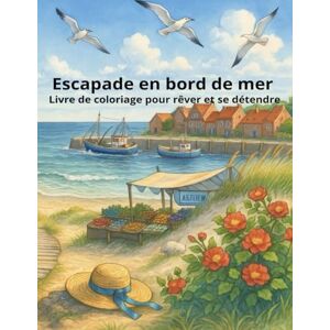 Kopowski, Christoph Escapade en bord de mer: Livre de coloriage pour rêver et se détendre (Happy Colouring Books) Kopowski, Christoph Escapade en bord de mer: Livre de coloriage pour rêver et se détendre (Happy Colouring Books)