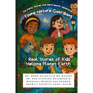 MAAROF, MOHD ZULARIFFIN Young Nature Guardians: Real Stories of Kids Helping Planet Earth MAAROF, MOHD ZULARIFFIN Young Nature Guardians: Real Stories of Kids Helping Planet Earth