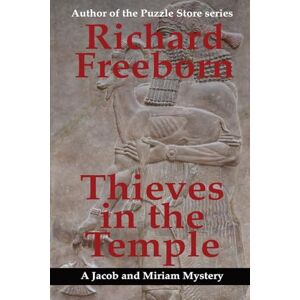 Freeborn, Richard Thieves in the Temple: 1 (Jacob and Miriam Mysteries) Freeborn, Richard Thieves in the Temple: 1 (Jacob and Miriam Mysteries)