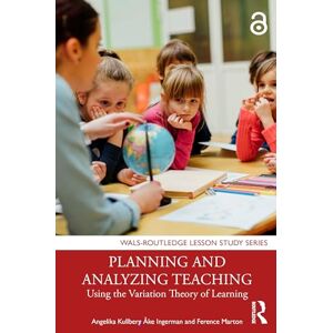 Kullberg, Angelika Planning and Analyzing Teaching: Using the Variation Theory of Learning (WALS-Routledge Lesson Study Series) Kullberg, Angelika Planning and Analyzing Teaching: Using the Variation Theory of Learning (WALS-Routledge Lesson Study Series)