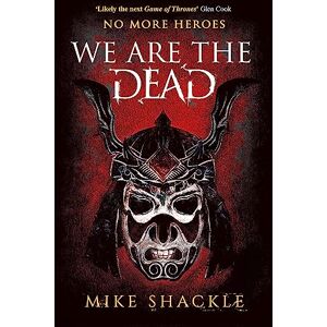Shackle, Mike We Are The Dead: The bone shattering epic fantasy thriller (The Last War) Shackle, Mike We Are The Dead: The bone shattering epic fantasy thriller (The Last War)