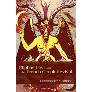 McIntosh Eliphas Levi and the French Occult Revival (SUNY series in Western Esoteric Traditions) McIntosh Eliphas Levi and the French Occult Revival (SUNY series in Western Esoteric Traditions)