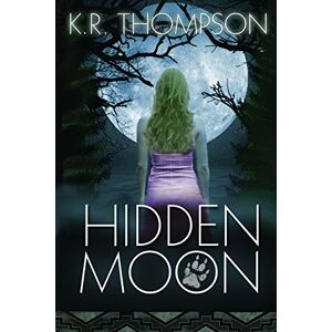 Thompson, K.R. Hidden Moon: Volume 1 (The Keeper Saga) Thompson, K.R. Hidden Moon: Volume 1 (The Keeper Saga)