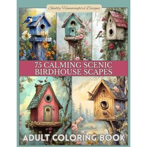 Duty, Renee 75 Calming Scenic Birdhouse Scapes: Adult Coloring Book: For relaxation, mindfulness, stress relief, fun and enjoyment (Scenic Coloring Books for Adults) Duty, Renee 75 Calming Scenic Birdhouse Scapes: Adult Coloring Book: For relaxation, mindfulness, stress relief, fun and enjoyment (Scenic Coloring Books for Adults)