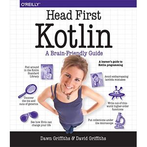 Griffiths, Dawn Head First Kotlin: A Brain-Friendly Guide Griffiths, Dawn Head First Kotlin: A Brain-Friendly Guide